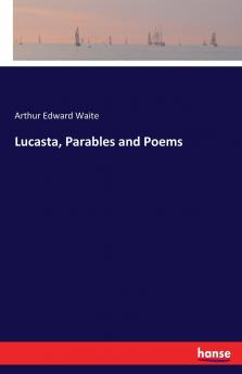 Lucasta Parables and Poems