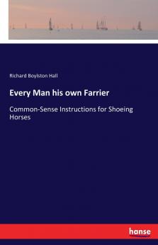 Every Man his own Farrier