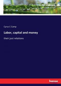 Labor capital and money