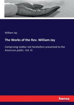 The Works of the Rev. William Jay