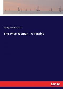 The Wise Woman - A Parable
