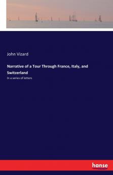 Narrative of a Tour Through France Italy and Switzerland
