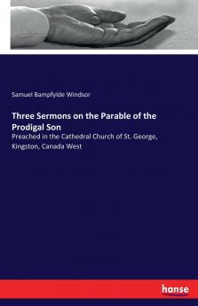 Three Sermons on the Parable of the Prodigal Son