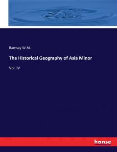 The Historical Geography of Asia Minor