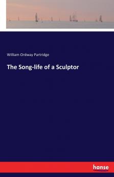 The Song-life of a Sculptor