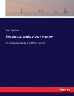 The poetical works of Jean Ingelow