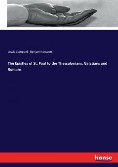 The Epistles of St. Paul to the Thessalonians Galatians and Romans