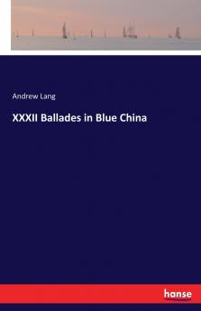 XXXII Ballades in Blue China