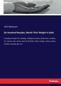 Six Hundred Receipts Worth Their Weight in Gold