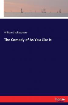 The Comedy of As You Like It