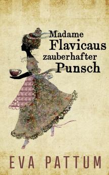 Madame Flavicaus zauberhafter Punsch
