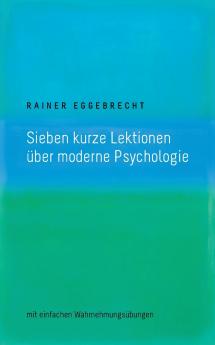 Sieben kurze Lektionen über moderne Psychologie