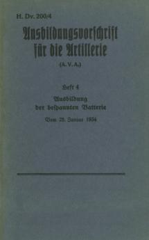 H.Dv. 200/4 Ausbildungsvorschrift für die Artillerie - Heft 4 Ausbildung der bespannten Batterie - Vom 25. Januar 1934