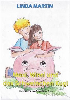 Maxi Winni und das Schweinchen Kugi