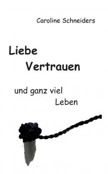Liebe Vertrauen und ganz viel Leben