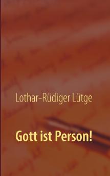 Gott ist Person!