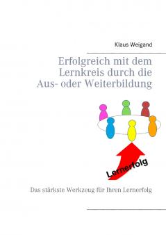 Erfolgreich mit dem Lernkreis durch die Aus- oder Weiterbildung