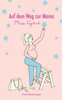 Auf dem Weg zur Mama - Mein Tagebuch