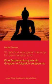 10 geführte Autogene Trainings für Seminarleiter und ...