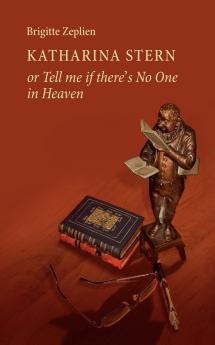 Katharina Stern or Tell Me If There's No One in Heaven