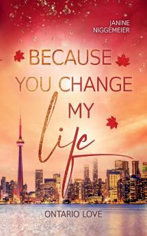 Because you change my life