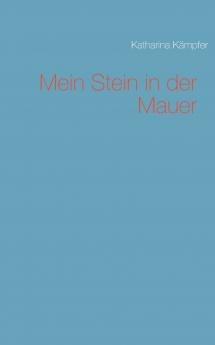 Mein Stein in der Mauer