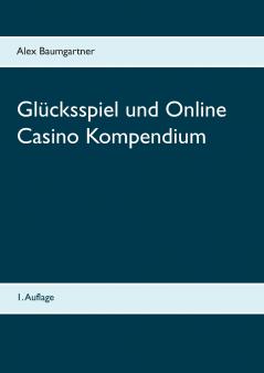Glücksspiel und Online Casino Kompendium