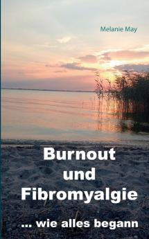 Burnout und Fibromyalgie.... wie alles begann