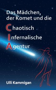 Das Mädchen der Komet und die Chaotisch Infernalische Agentur