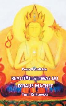 Realität ist was du d'raus machst