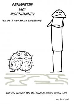 Penispeter und Hodenhannes - der harte Weg bis zur Erkenntnis