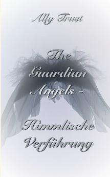 The Guardian Angels  - Himmlische Verführung