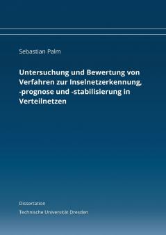 Untersuchung und Bewertung von Verfahren zur Inselnetzerkennung -prognose und -stabilisierung in Verteilnetzen