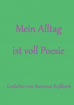 Mein Alltag ist voll Poesie