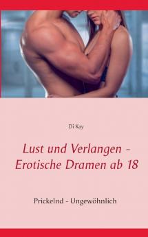 Lust und Verlangen - Erotische Dramen ab 18