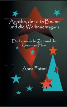 Agathe der alte Besen und die Weihnachtsgans