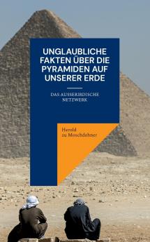 Unglaubliche Fakten über die Pyramiden auf unserer Erde