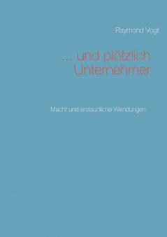 ... und plötzlich Unternehmer