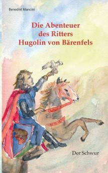 Die Abenteuer des Ritters Hugolin von Bärenfels