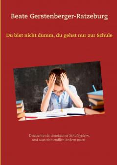 Du bist nicht dumm du gehst nur zur Schule