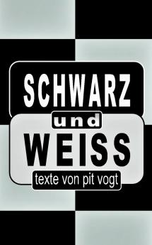 Schwarz und Weiss
