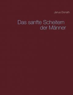 Das sanfte Scheitern der Männer