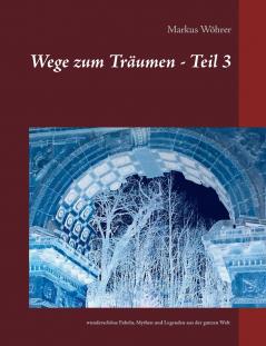 Wege zum Träumen - Teil 3