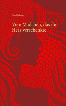 Vom Mädchen das ihr Herz verschenkte