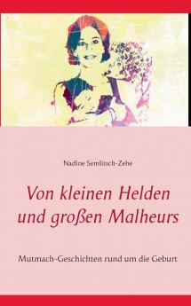 Von kleinen Helden und großen Malheurs