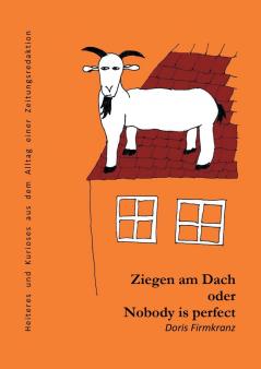 Ziegen am Dach oder nobody is perfect