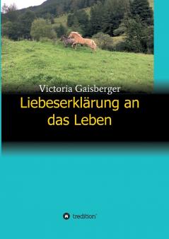 Liebeserklärung an das Leben