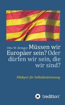 Müssen wir Europäer sein? Oder dürfen wir sein die wir sind?