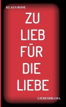 ZU LIEB FÜR DIE LIEBE