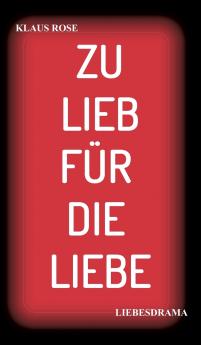 ZU LIEB FÜR DIE LIEBE